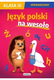 Sprawdziany. Klasa III. J�zyk polski na weso�o