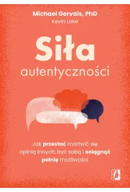 eBook Si�a autentyczno�ci. Jak przesta� przejmowa� si� opini� innych, by� sob� i osi�gn�� pe�ni� mo�liwo�ci mobi epub