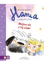 Miejsce nie z tej ziemi. Hania i Kudaty Pies. Tom 2