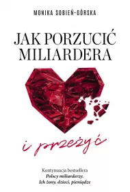 Jak porzuci� miliardera... i prze�y�