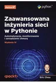 Zaawansowana in�ynieria sieci w Pythonie. Automatyzacja, monitorowanie i zarz�dzanie chmur�