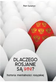 Dlaczego Rosjanie s� inni. Historia mentalno�ci rosyjskiej