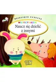 Naucz si� dzieli� z innymi. Dzieci�ce uczucia