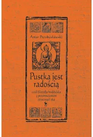 Pustka jest radoci, czyli filozofia buddyjska z przymrueniem (trzeciego) oka