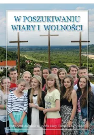W poszukiwaniu wiary i wolnoci. Podrcznik do nauki religii dla klasy I liceum i technikum