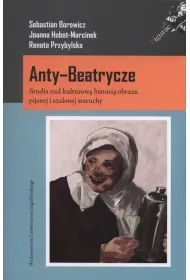 Anty-Beatrycze. Studia nad kulturow�