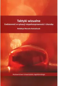 Taktyki wizualne. Codzienno�� w sytuacji niepe�nosprawno�ci i choroby