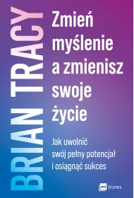 Zmie mylenie, a zmienisz swoje ycie