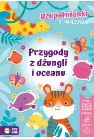 Uzupenianki z naklejkami. Przygody z dungli i oceanu
