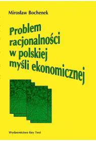Problem racjonalno�ci w polskiej my�li ekonomicznej