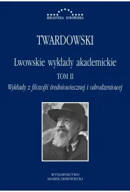 Lwowskie wyk�ady akademickie. Tom 2. Wyk�ady z filozofii �redniowiecznej i odrodzeniowej
