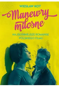 Manewry mi�osne Najs�ynniejsze romanse polskiego filmu