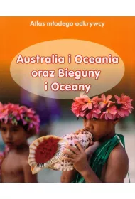 Atlas m�odego odkrywcy Australia i Oceania oraz Bieguny i Oceany