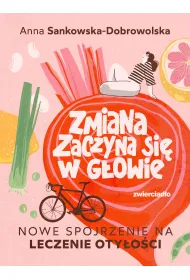Zmiana zaczyna si� w g�owie. Nowe spojrzenie na leczenie oty�o�ci