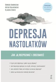 Depresja nastolatk�w. Jak j� rozpozna� i zrozumie�