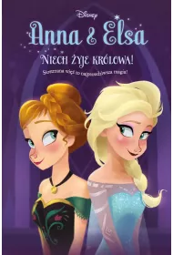 Anna & Elsa. Niech �yje kr�lowa! Disney Kraina Lodu. Tom 1