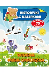 Historyjki z nalepkami. Wiosna Misia Okruszka