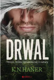 Drwal. Mi�o��, kt�ra narodzi�a si� z natury
