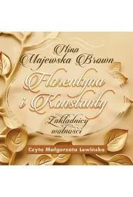 Audiobook Florentyna i Konstanty 1916-1924. Zak�adnicy wolno�ci mp3