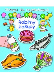 Obrazki dla najm�odszych. Naklejanki. Robimy zakupy