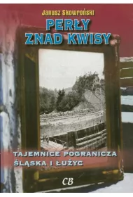 Per�y znad Kwisy. Tajemnice pogranicza �l�ska i �u�yc
