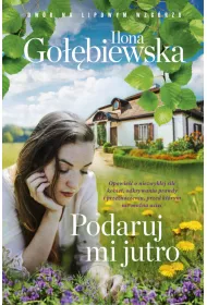 Podaruj mi jutro. Dwr na Lipowym Wzgrzu. Tom 1