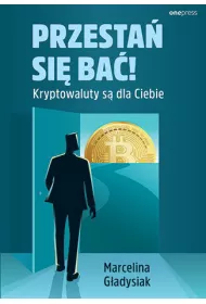 Przesta� si� ba�! Kryptowaluty s� dla Ciebie