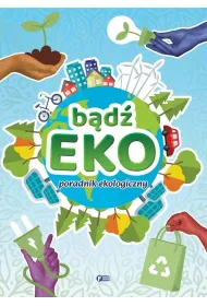 B�d� EKO! Poradnik ekologiczny