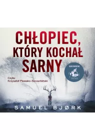 Audiobook Ch�opiec, kt�ry kocha� sarny. Holger Munch i Mia Kruger. Tom 3 CD