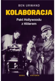 Kolaboracja. Pakt Hollywoodu z Hitlerem