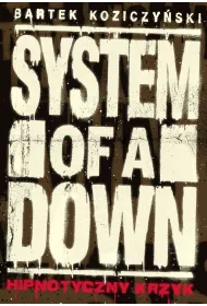 System of a Down. Hipnotyczny krzyk