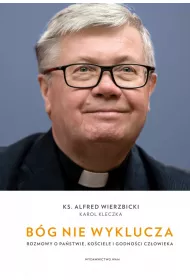 B�g nie wyklucza. Rozmowy o pa�stwie, ko�ciele i godno�ci cz�owieka