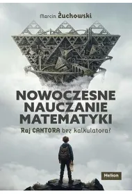Nowoczesne nauczanie matematyki. Raj Cantora bez..