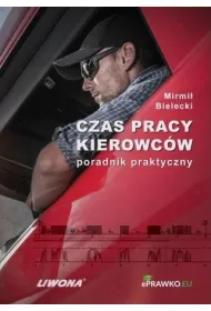 Czas pracy kierowc�w. Poradnik praktyczny