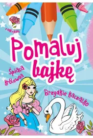 Pomaluj bajk�. �pi�ca kr�lewna, Brzydkie kacz�tko