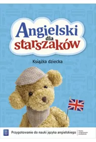 Angielski dla starszak�w. Przygotowanie do nauki j�zyka angielskiego. Ksi��ka dziecka i CD