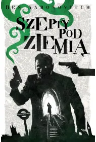 Szepty pod ziemi�. Cykl Peter Grant. Tom 3