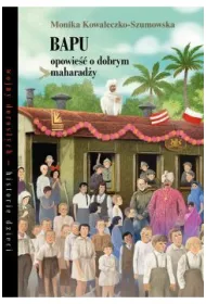 Bapu. Opowie�� o dobrym maharad�y