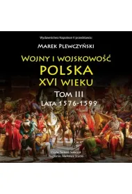 Audiobook Wojny i wojskowo Polska XVI wieku tom III lata 1576-1599 mp3