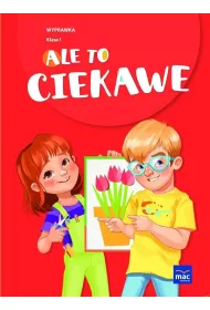 Ale to ciekawe. Wyprawka. Klasa 1