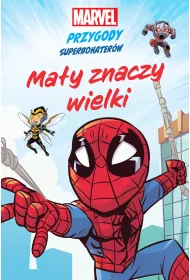 Ma�y znaczy wielki. Marvel. Przygody superbohater�w