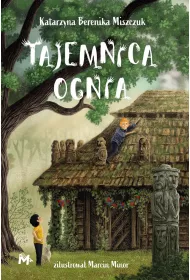 Tajemnica ognia. Klub Kwiatu Paproci. Tom 3