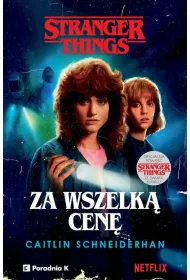 Stranger Things. Za wszelk� cen�