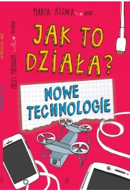 Jak to dzia�a? Nowe technologie