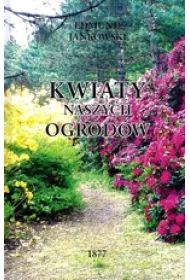 Kwiaty naszych ogrod�w