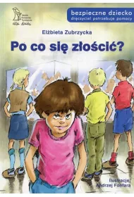 Po co si� z�o�ci�? Bezpieczne dziecko