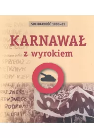 Karnawa� z wyrokiem. Solidarno�� 1980-81