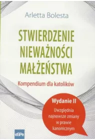 Stwierdzenie niewa�no�ci ma��e�stwa. Kompendium dla katolik�w