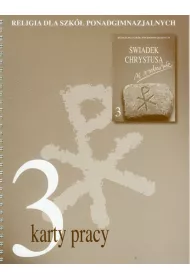wiadek Chrystusa w Rodzinie. Klasa 3. Szkoa ponadgimnazjalna. Karty pracy