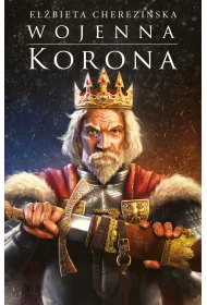 Wojenna korona. Odrodzone Krlestwo. Tom 4